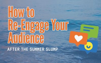 How to Re-Engage Your Audience After the Summer Slump
